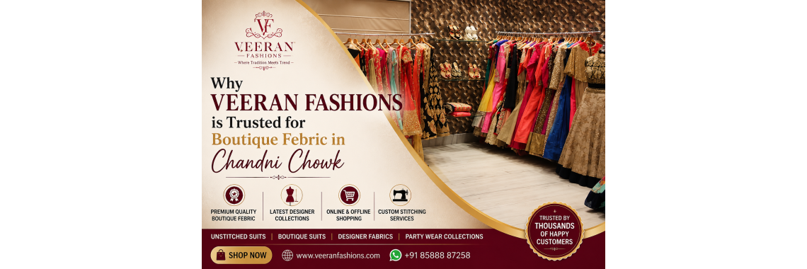 Why Veeran Fashions is Trusted for Boutique Febric in Chandni Chowk Why Veeran Fashions is Trusted for Boutique Febric in Chandni Chowk