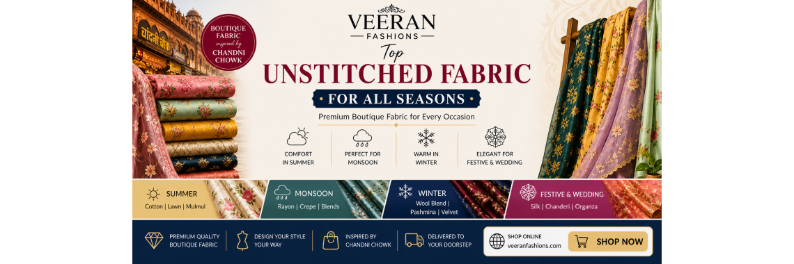 Top Unstitched Fabric for All Seasons – A Complete Guide by Veeran Fashions